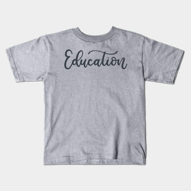 Education Kids T-Shirt by elizabethsdoodles